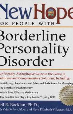 Your Friendly, Authoritative Guide to the Latest in Traditional and Complementary Solutions: New Hope for People with Borderline Personality Disorder