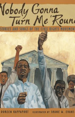 Nobody Gonna Turn Me 'Round: Stories and Songs of the Civil Rights Movement