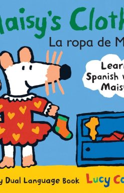 Maisy's Clothes La Ropa de Maisy: A Maisy Dual Language Book