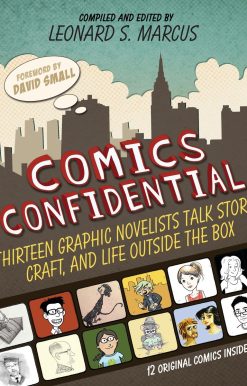 Comics Confidential: Thirteen Graphic Novelists Talk Story, Craft, and Life Outside the Box