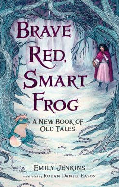 Brave Red, Smart Frog: A New Book of Old Tales