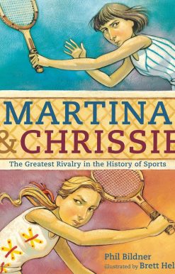 Martina & Chrissie: The Greatest Rivalry in the History of Sports
