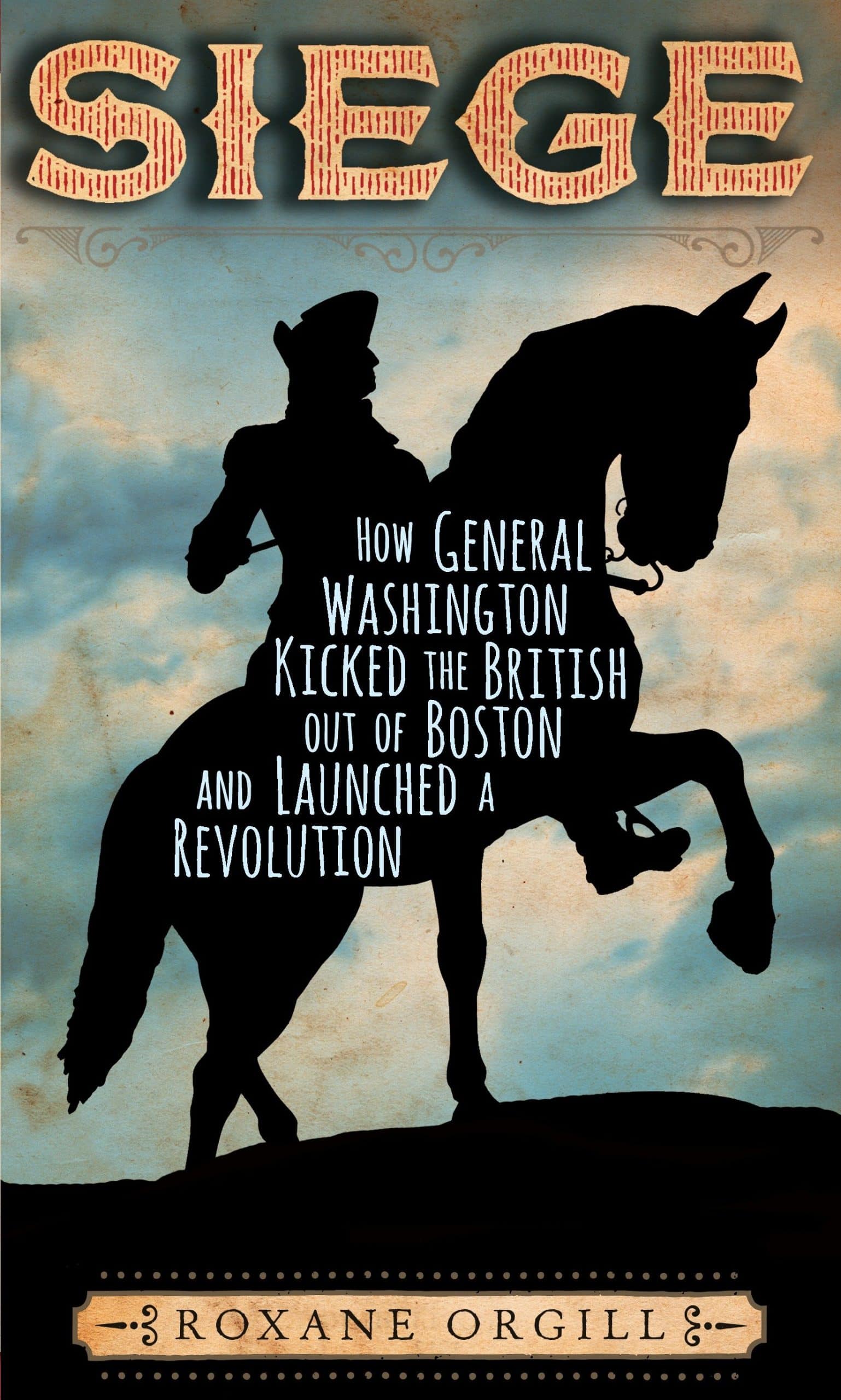 9780763688516 Siege: How General Washington Kicked the British Out of Boston and Launched a Revolution
