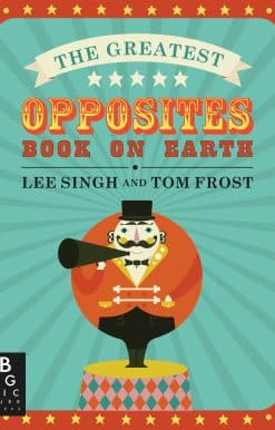 The Greatest Opposites Book on Earth