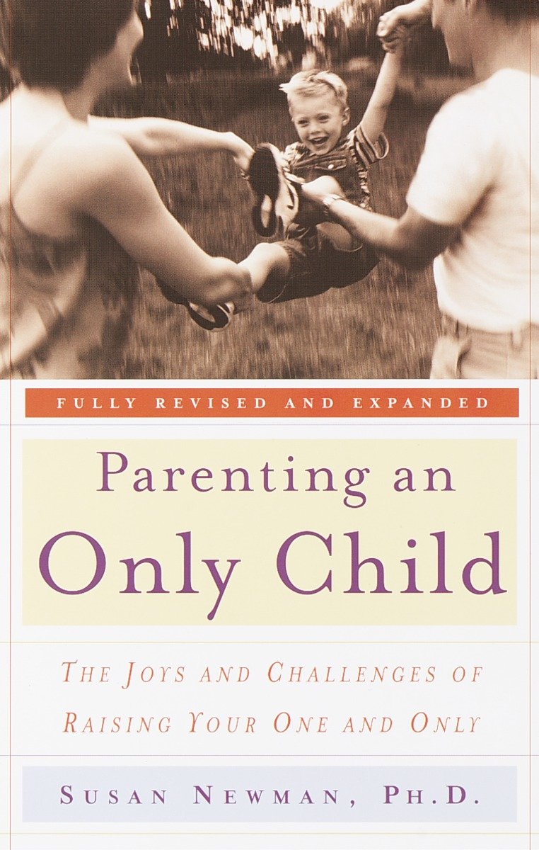 9780767906296 The Joys and Challenges of Raising Your One and Only: Parenting an Only Child