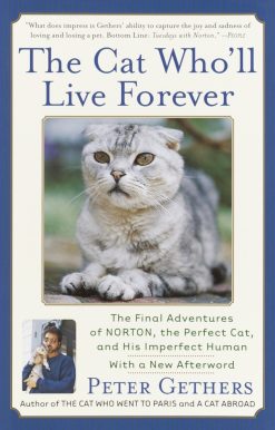 The Cat Who'll Live Forever: The Final Adventures of Norton, the Perfect Cat, and His Imperfect Human