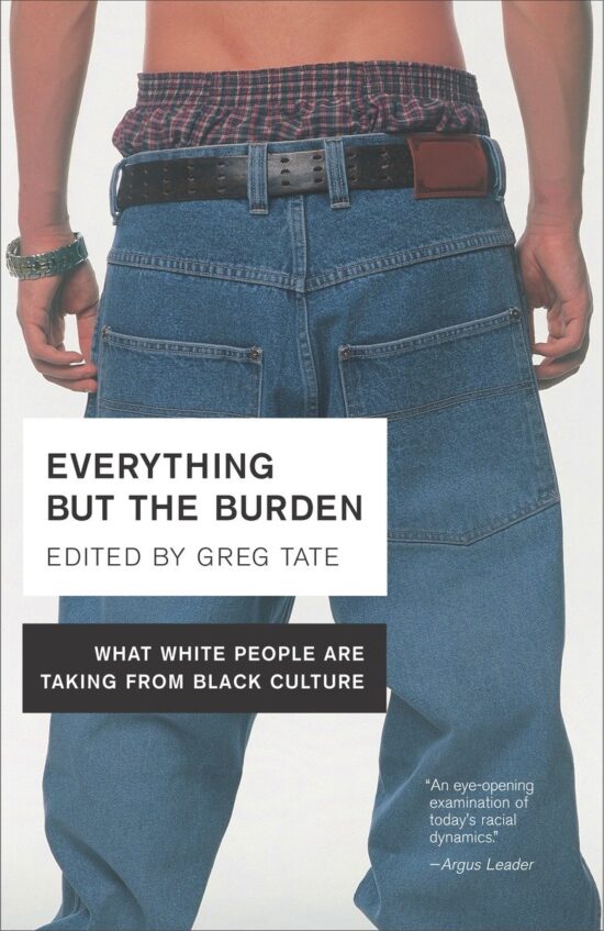 What White People Are Taking from Black Culture: Everything But the Burden