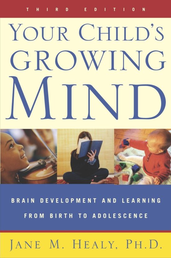 Your Child's Growing Mind: Brain Development and Learning From Birth to Adolescence