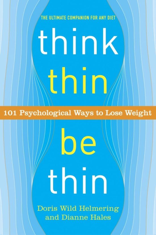 Think Thin, Be Thin: 101 Psychological Ways to Lose Weight