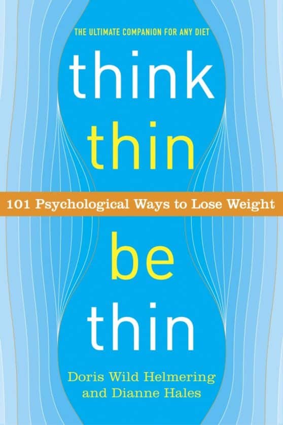 Think Thin, Be Thin: 101 Psychological Ways to Lose Weight