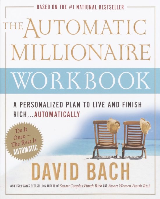 A Personalized Plan to Live and Finish Rich. . . Automatically: The Automatic Millionaire Workbook