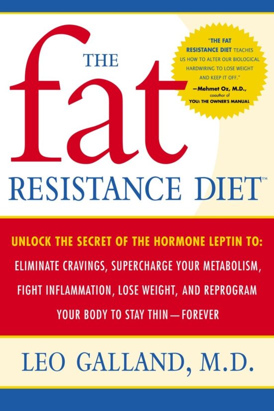 Unlock the Secret of the Hormone Leptin to: Eliminate Cravings, Supercharge Your Metabolism, Fight Inflammation, Lose Weight & Reprogram Your Body to Stay Thin-: The Fat Resistance Diet