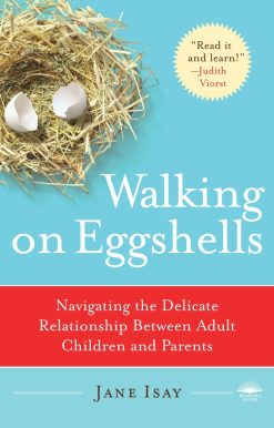 Navigating the Delicate Relationship Between Adult Children and Parents: Walking on Eggshells