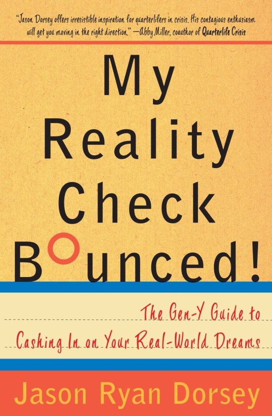 The Gen-Y Guide to Cashing In On Your Real-World Dreams: My Reality Check Bounced!