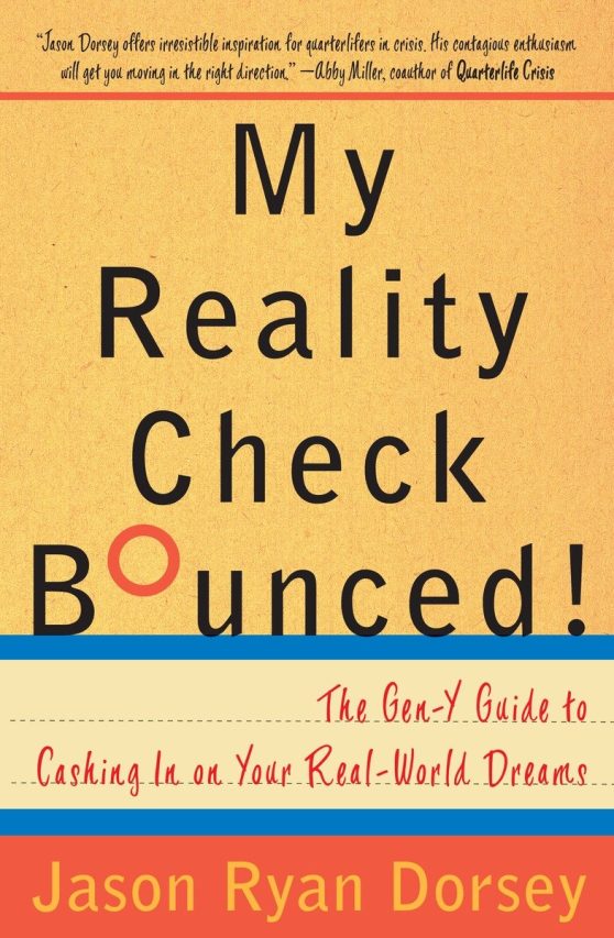 The Gen-Y Guide to Cashing In On Your Real-World Dreams: My Reality Check Bounced!