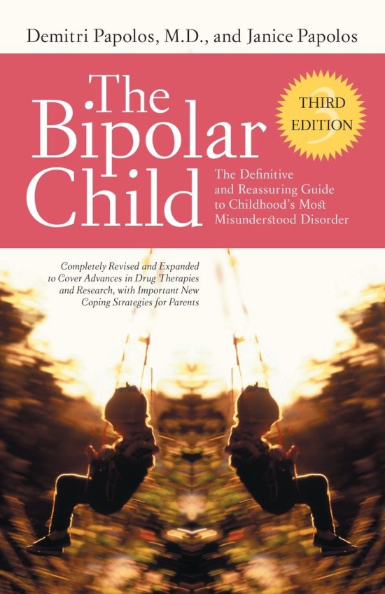The Definitive and Reassuring Guide to Childhood's Most Misunderstood Disorder: The Bipolar Child (Third Edition)