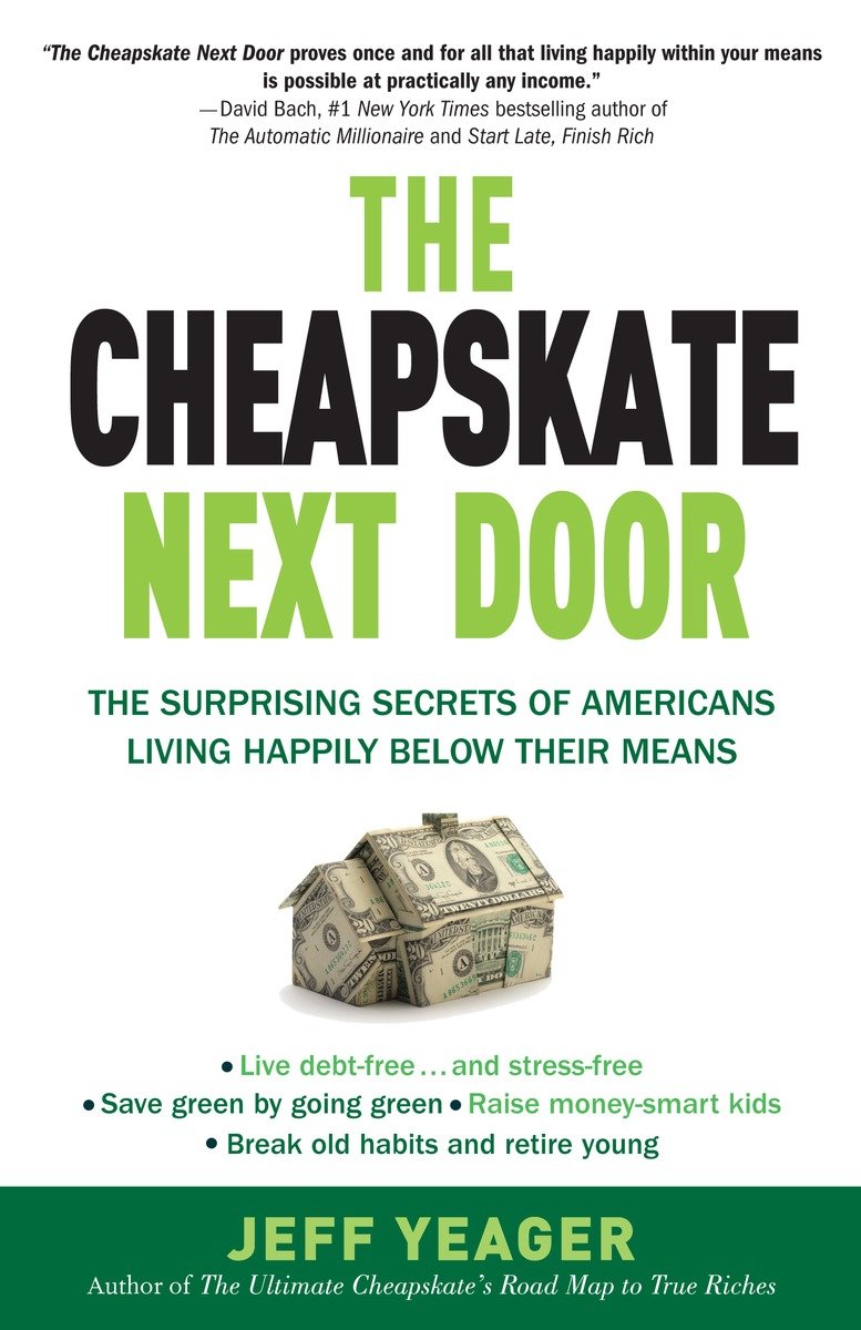 9780767931328 The Cheapskate Next Door: The Surprising Secrets of Americans Living Happily Below Their Means