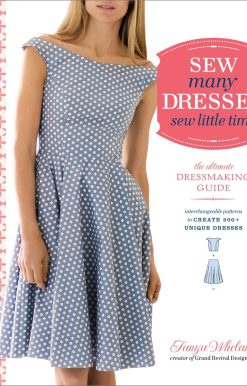 The Ultimate Dressmaking Guide: Sew Many Dresses, Sew Little Time