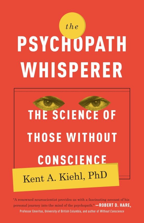 The Science of Those Without Conscience: The Psychopath Whisperer