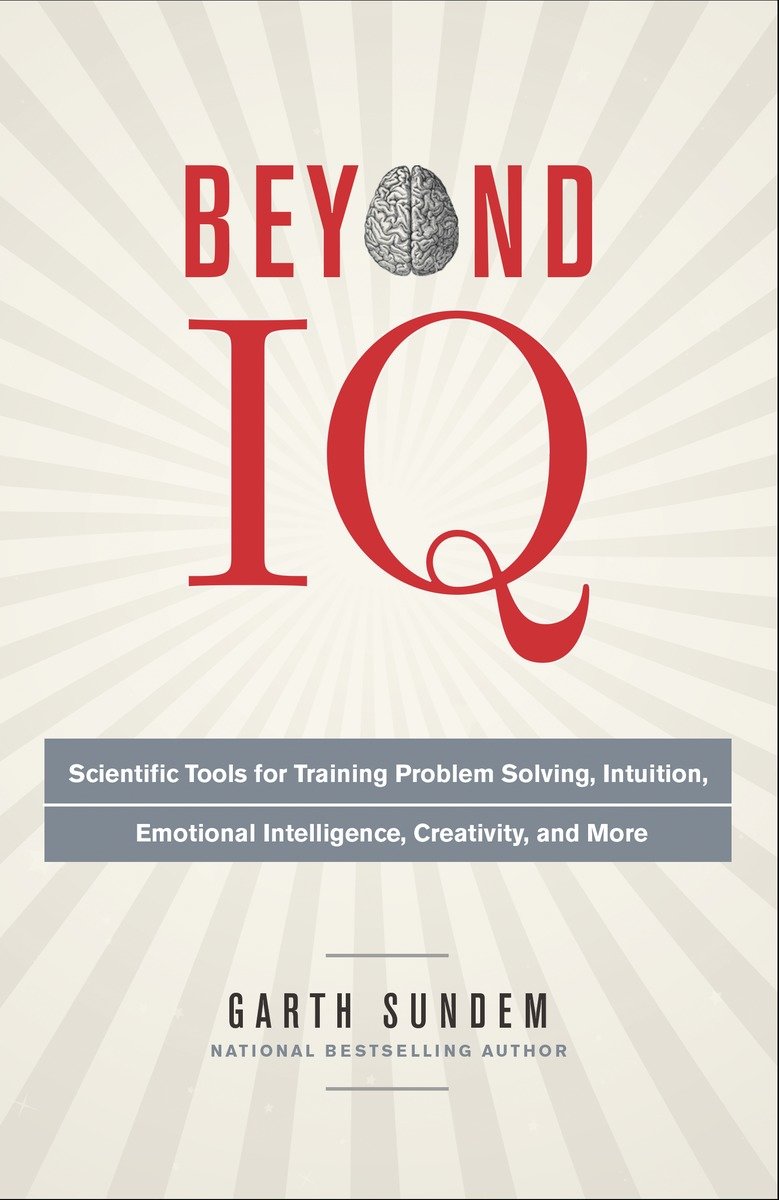 9780770435967 Beyond IQ: Scientific Tools for Training Problem Solving, Intuition, Emotional Intelligence, Creativity, and More
