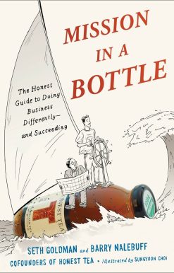 The Honest Guide to Doing Business Differently--and Succeeding: Mission in a Bottle