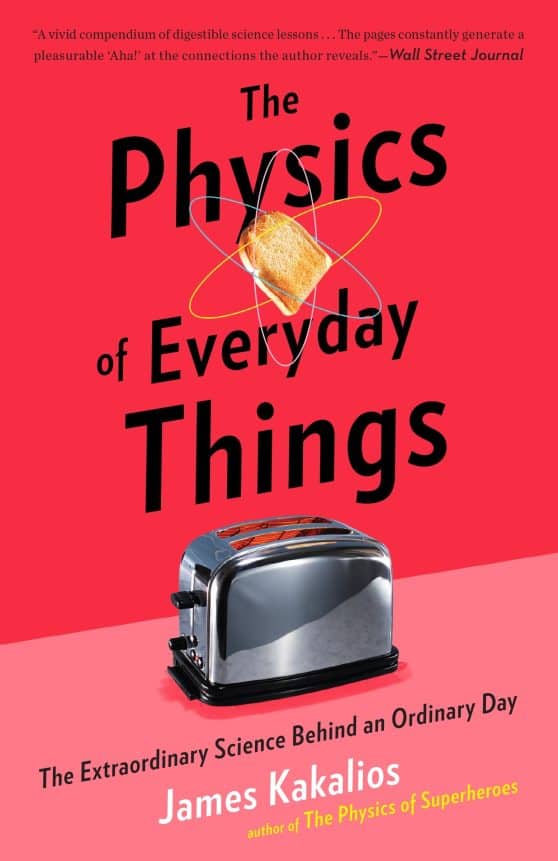The Extraordinary Science Behind an Ordinary Day: The Physics of Everyday Things