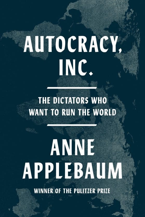 The Dictators Who Want to Run the World: Autocracy Inc.