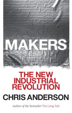 Makers: The New Industrial Revolution