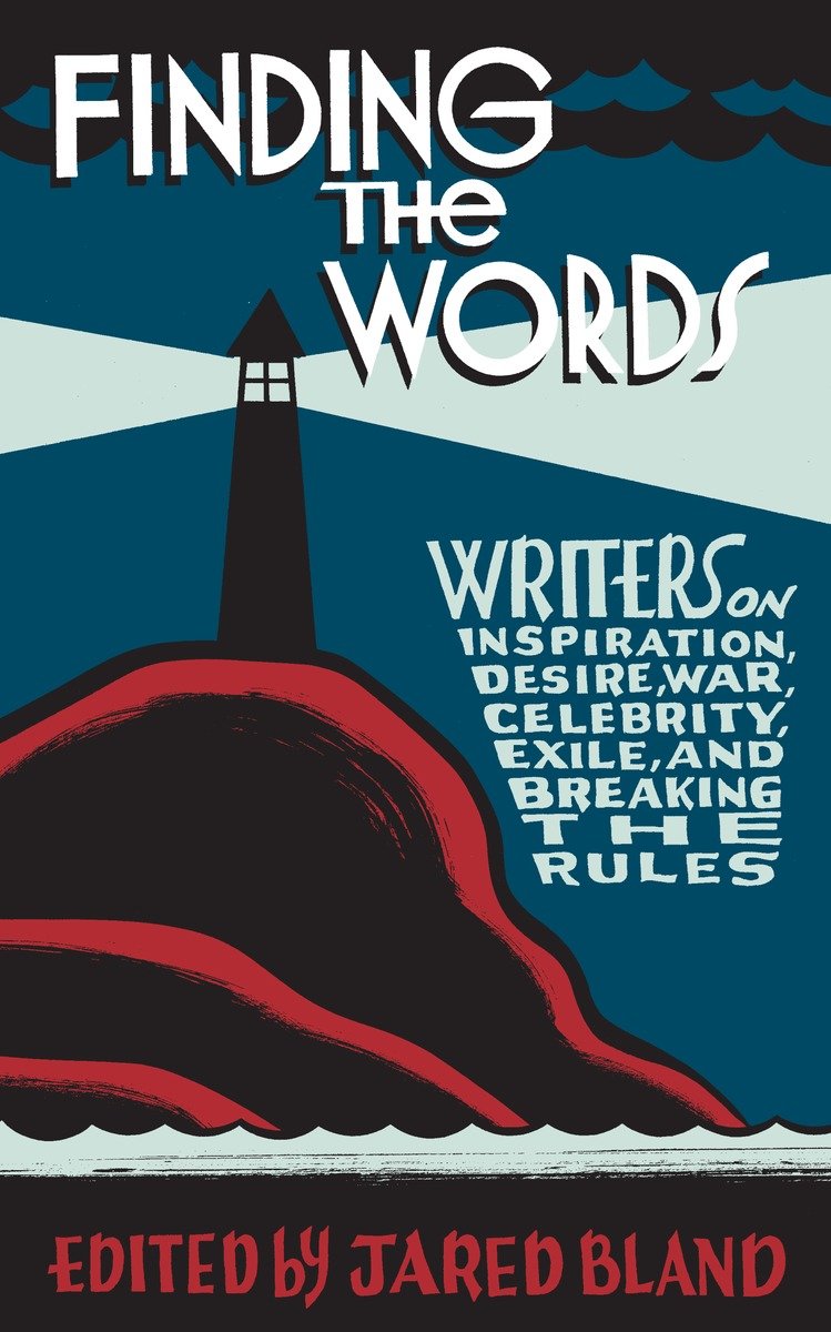 9780771013690 Finding the Words: Writers on Inspiration, Desire, War, Celebrity, Exile, and Breaking the Rules