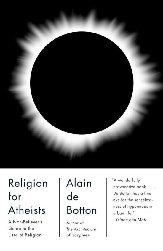 Religion for Atheists: A Non-Believer's Guide to the Uses of Religion