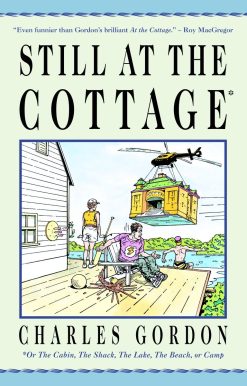 Still at the Cottage: Or the Cabin, the Shack, the Lake, the Beach, or Camp