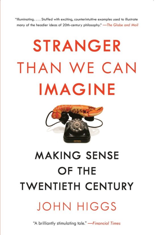 Making Sense of the Twentieth Century: Stranger Than We Can Imagine