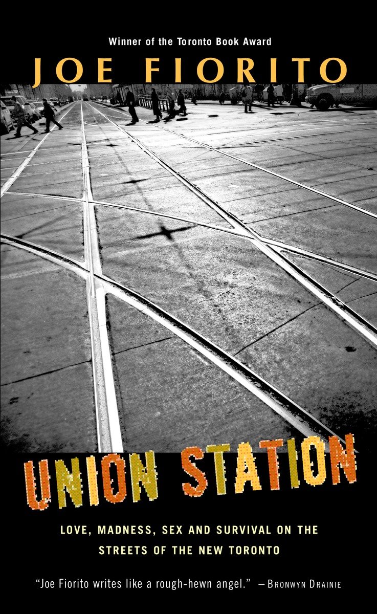 9780771047619 Union Station: Love, Madness, Sex and Survival on the Streets of the New Toronto