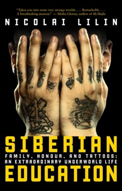 Siberian Education: Family, Honour, and Tattoos: An Extraordinary Underworld Life