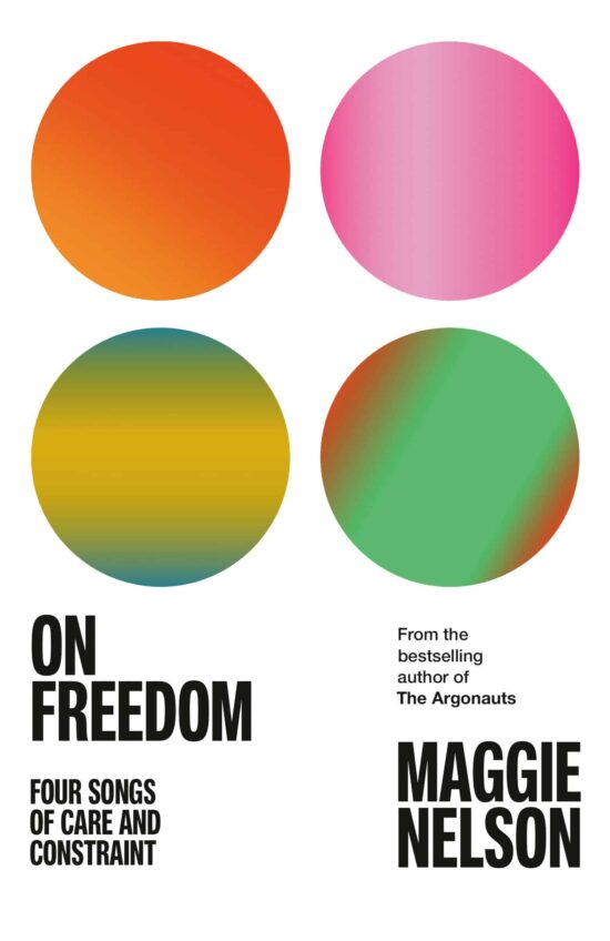 Four Songs of Care and Constraint: On Freedom