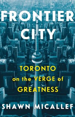Frontier City: Toronto on the Verge of Greatness
