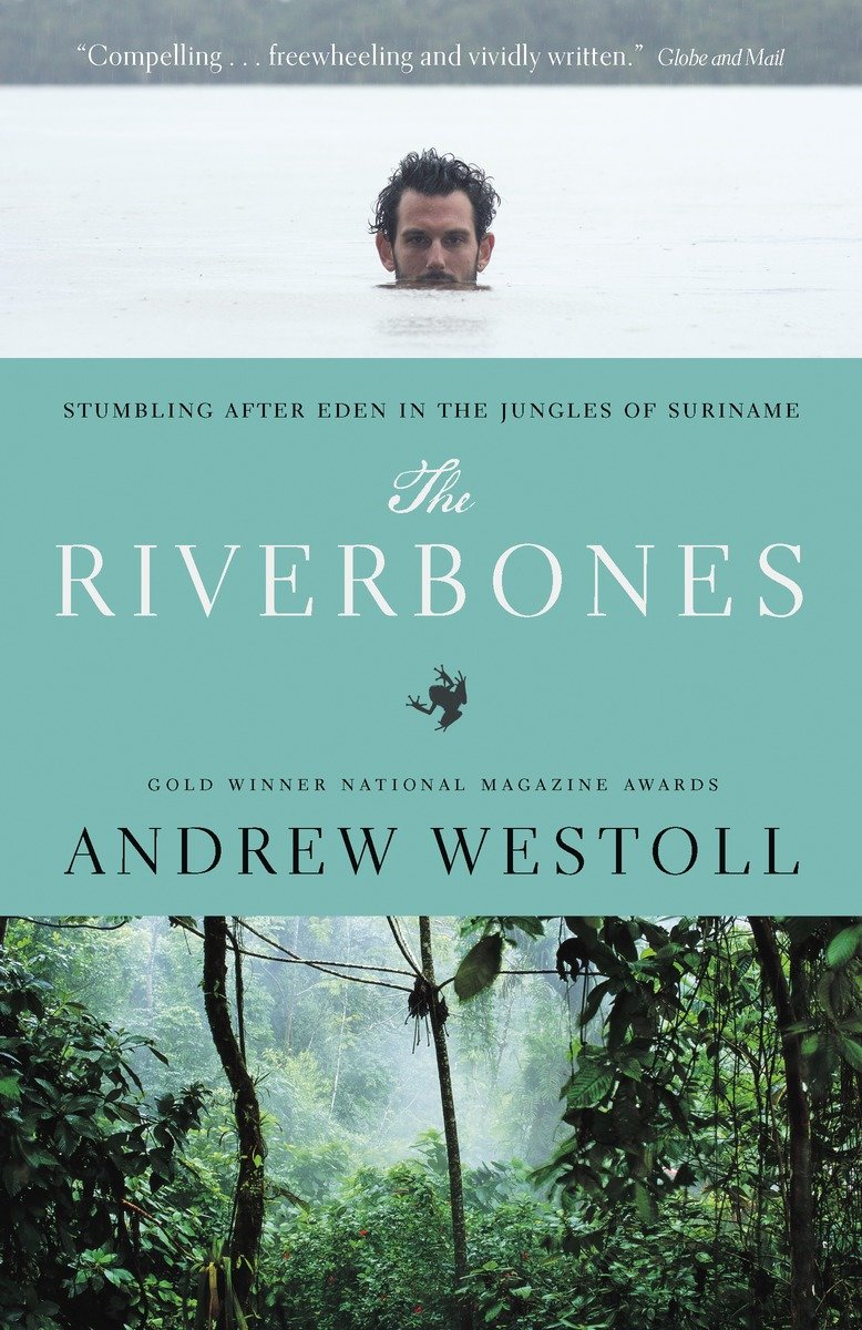 9780771088766 The Riverbones: Stumbling After Eden in the Jungles of Suriname