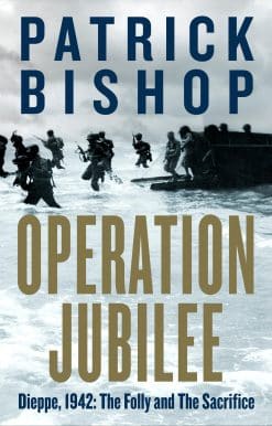 Operation Jubilee: Dieppe, 1942: The Folly and the Sacrifice