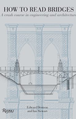 How to Read Bridges: A Crash Course In Engineering and Architecture
