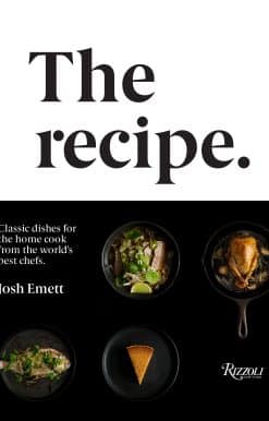 The Recipe: Classic dishes for the home cook from the world's best chefs