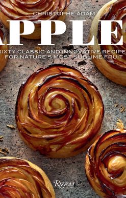 Apples: Sixty Classic and Innovative Recipes for Nature's Most Sublime Fruit