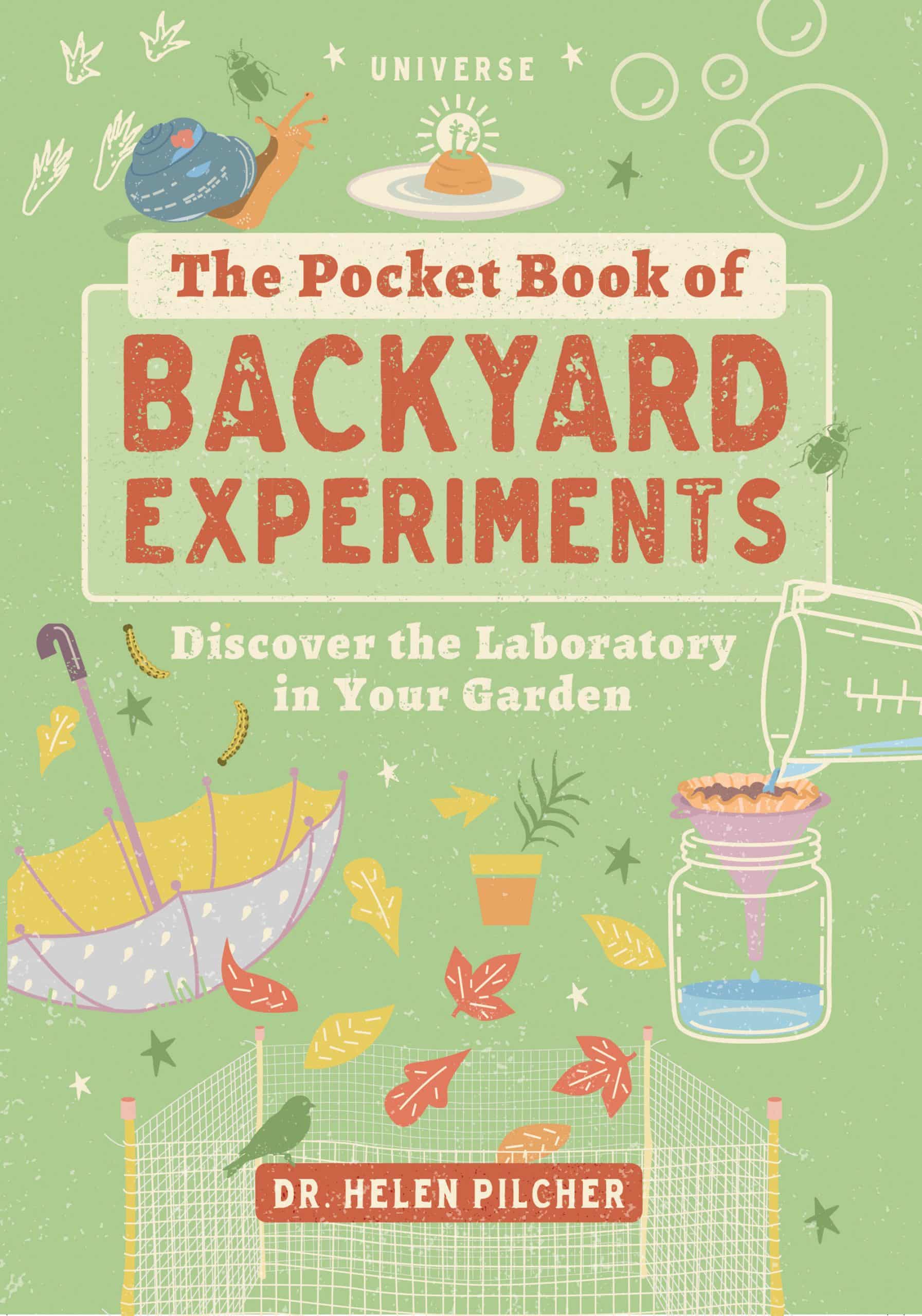 Discover the Laboratory in Your Garden: The Pocket Book of Backyard Experiments