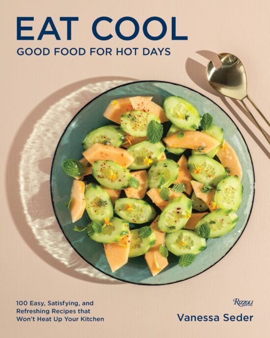 Good Food for Hot Days: 100 Easy, Satisfying, and Refreshing Recipes that Won't Heat Up Your Kitchen: Eat Cool