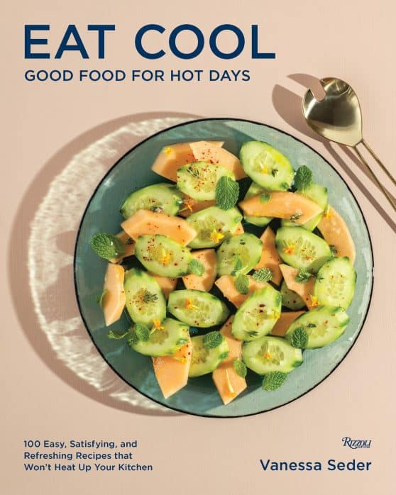 Good Food for Hot Days: 100 Easy, Satisfying, and Refreshing Recipes that Won't Heat Up Your Kitchen: Eat Cool