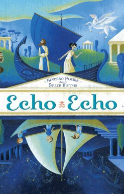 Echo Echo: Reverso Poems About Greek Myths