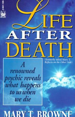 Life After Death: A Renowned Psychic Reveals What Happens to Us When We Die