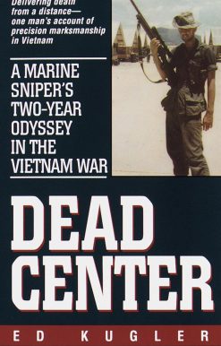 A Marine Sniper's Two-Year Odyssey in the Vietnam War: Dead Center