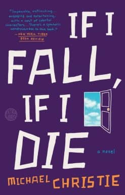 A Novel: If I Fall, If I Die