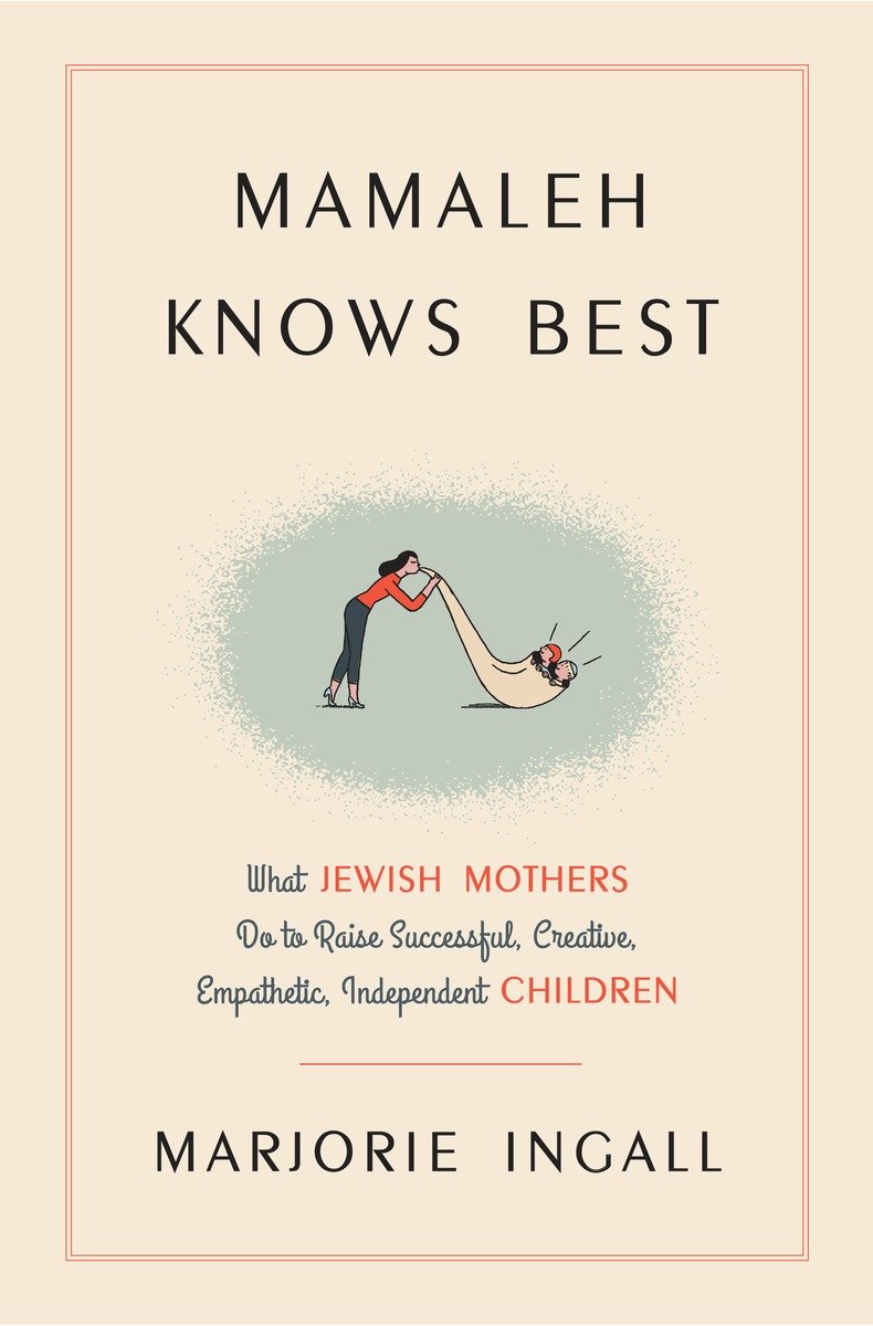 9780804141413 Mamaleh Knows Best: What Jewish Mothers Do to Raise Successful, Creative, Empathetic, Independent Children