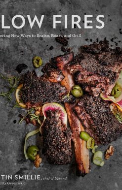 Slow Fires: Mastering New Ways to Braise, Roast, and Grill: A Cookbook